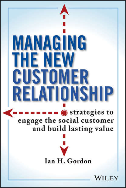 Скачать книгу Managing the New Customer Relationship