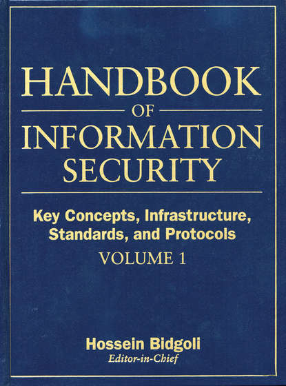 Скачать книгу Handbook of Information Security, Key Concepts, Infrastructure, Standards, and Protocols