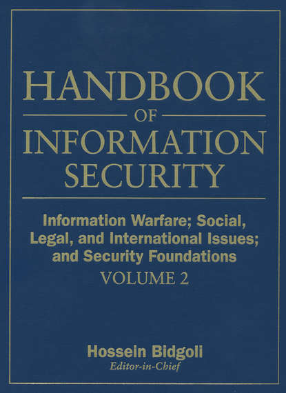 Скачать книгу Handbook of Information Security, Information Warfare, Social, Legal, and International Issues and Security Foundations