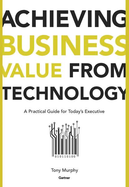 Скачать книгу Achieving Business Value from Technology