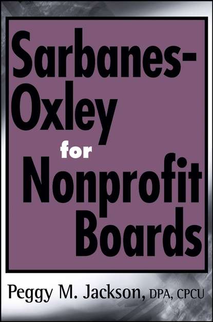 Скачать книгу Sarbanes-Oxley for Nonprofit Boards