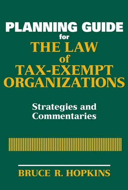 Скачать книгу Planning Guide for the Law of Tax-Exempt Organizations