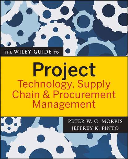 Скачать книгу The Wiley Guide to Project Technology, Supply Chain, and Procurement Management