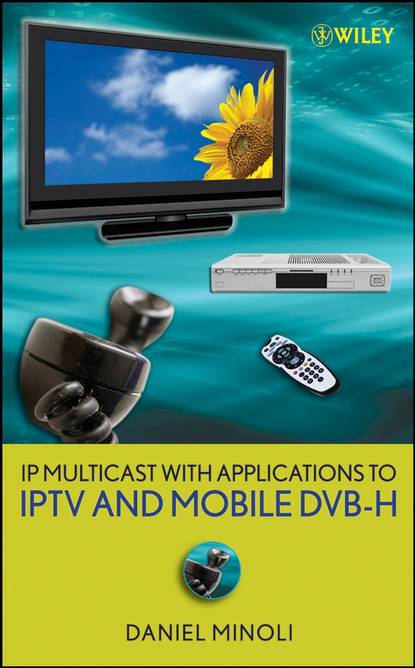 Скачать книгу IP Multicast with Applications to IPTV and Mobile DVB-H