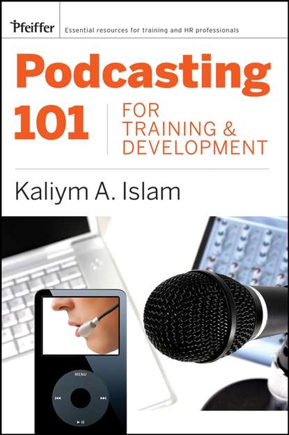 Скачать книгу Podcasting 101 for Training and Development