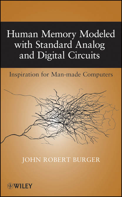 Скачать книгу Human Memory Modeled with Standard Analog and Digital Circuits