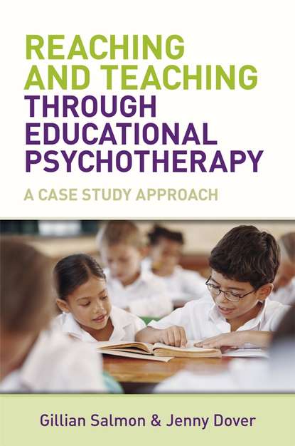 Скачать книгу Reaching and Teaching Through Educational Psychotherapy