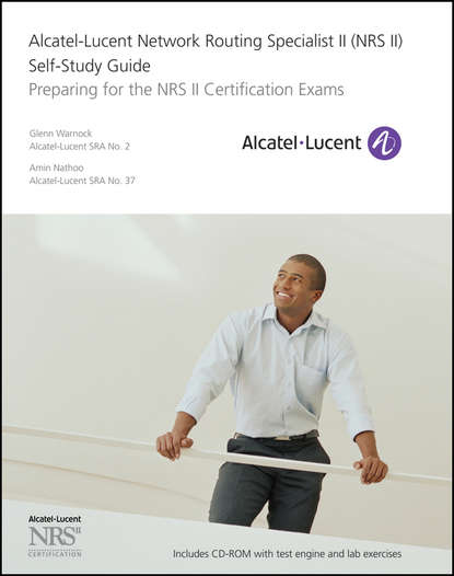 Скачать книгу Alcatel-Lucent Network Routing Specialist II (NRS II) Self-Study Guide