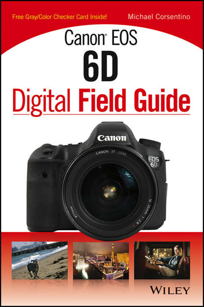 Скачать книгу Canon EOS 6D Digital Field Guide