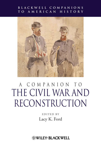 Скачать книгу A Companion to the Civil War and Reconstruction