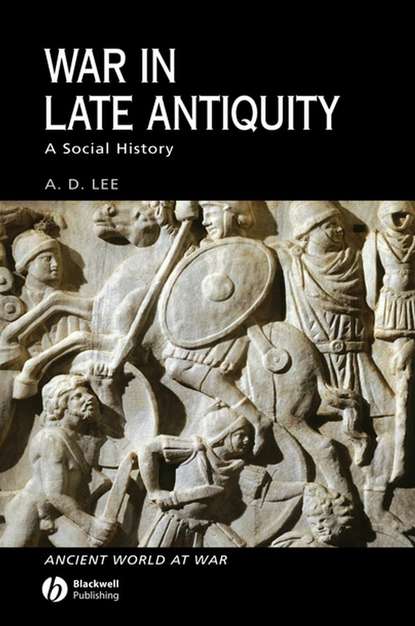 Скачать книгу War in Late Antiquity