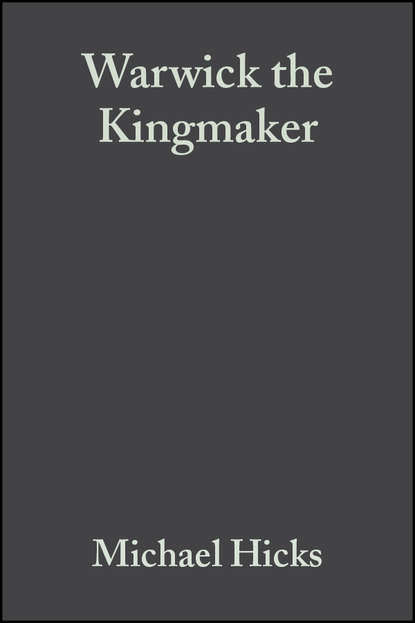 Скачать книгу Warwick the Kingmaker