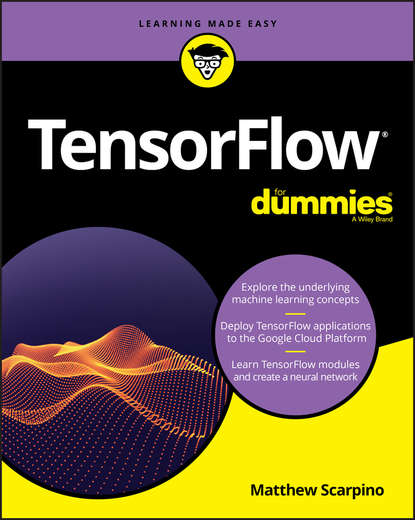 Скачать книгу TensorFlow For Dummies