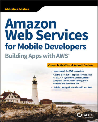Скачать книгу Amazon Web Services for Mobile Developers