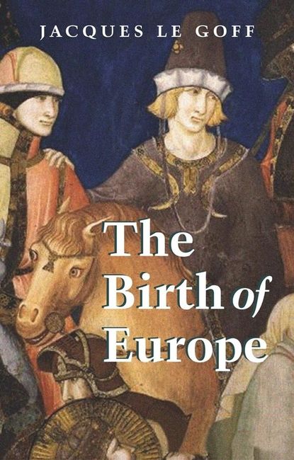 Скачать книгу The Birth of Europe