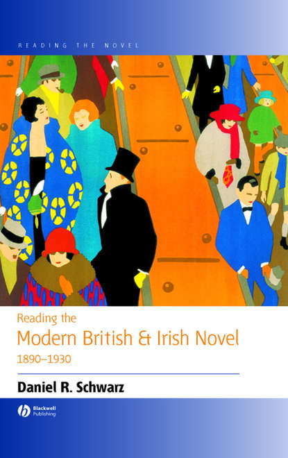 Скачать книгу Reading the Modern British and Irish Novel 1890 - 1930