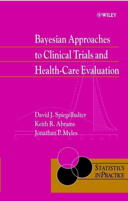 Скачать книгу Bayesian Approaches to Clinical Trials and Health-Care Evaluation