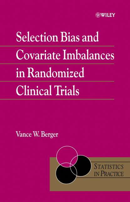 Скачать книгу Selection Bias and Covariate Imbalances in Randomized Clinical Trials