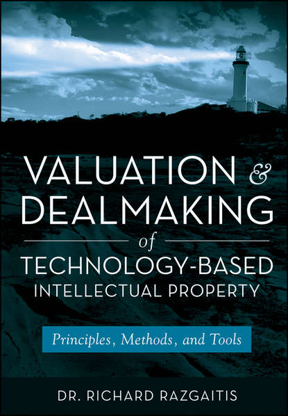 Скачать книгу Valuation and Dealmaking of Technology-Based Intellectual Property