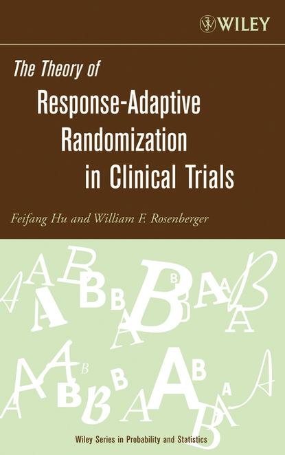 Скачать книгу The Theory of Response-Adaptive Randomization in Clinical Trials