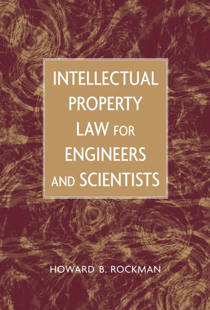 Скачать книгу Intellectual Property Law for Engineers and Scientists
