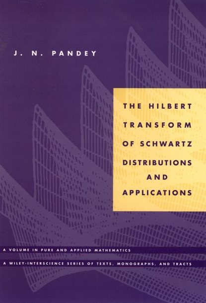 Скачать книгу The Hilbert Transform of Schwartz Distributions and Applications