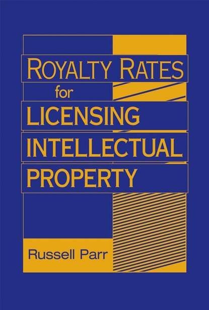 Скачать книгу Royalty Rates for Licensing Intellectual Property