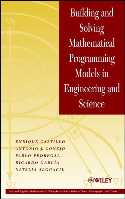 Скачать книгу Building and Solving Mathematical Programming Models in Engineering and Science