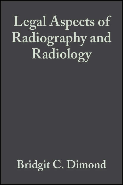 Скачать книгу Legal Aspects of Radiography and Radiology