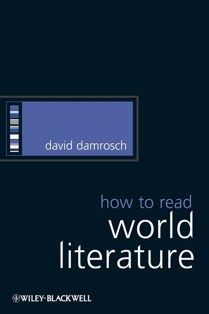 Скачать книгу How to Read World Literature