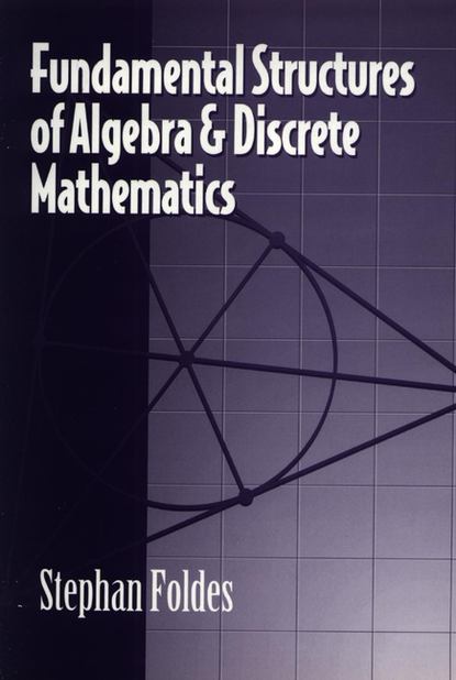 Скачать книгу Fundamental Structures of Algebra and Discrete Mathematics