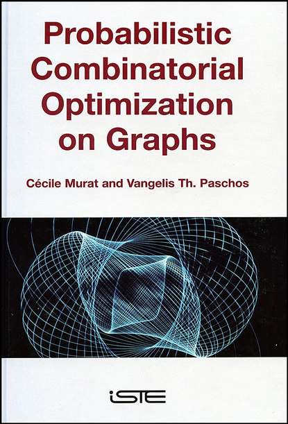 Скачать книгу Probabilistic Combinatorial Optimization on Graphs
