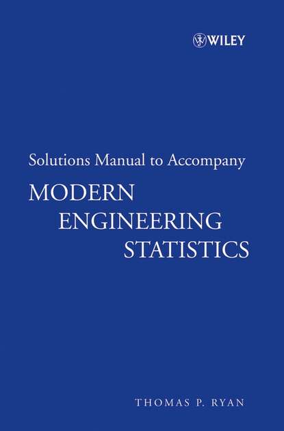 Скачать книгу Solutions Manual to accompany Modern Engineering Statistics