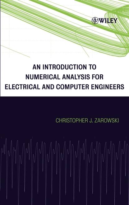 Скачать книгу An Introduction to Numerical Analysis for Electrical and Computer Engineers