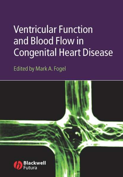 Скачать книгу Ventricular Function and Blood Flow in Congenital Heart Disease