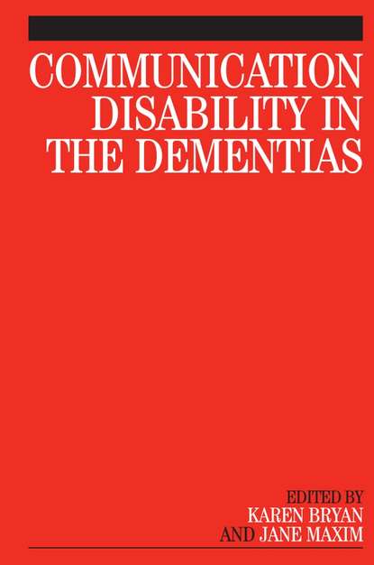 Скачать книгу Communication Disability in the Dementias