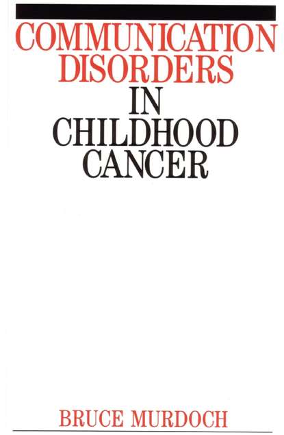 Скачать книгу Communication Disorders in Childhood Cancer