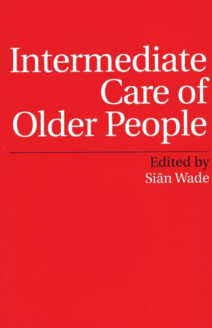 Скачать книгу Intermediate Care of Older People