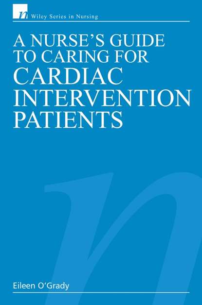 Скачать книгу A Nurse's Guide to Caring for Cardiac Intervention Patients