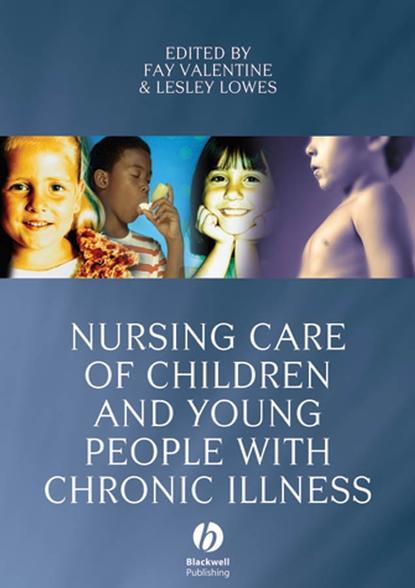 Скачать книгу Nursing Care of Children and Young People with Chronic Illness