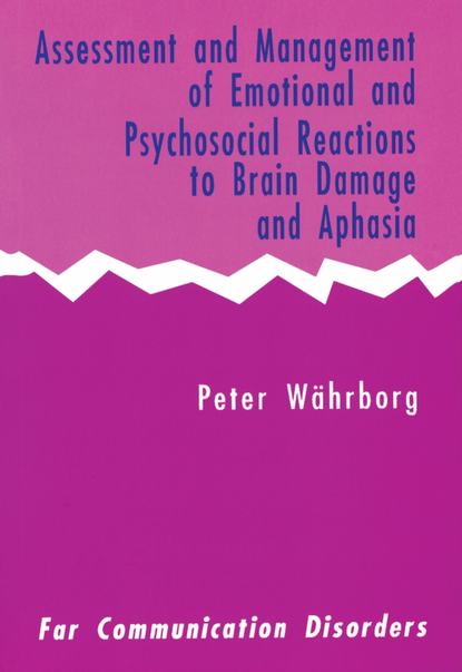 Скачать книгу Assessment and Management of Emotional and Psychosocial Reactions to Brain Damage and Aphasia