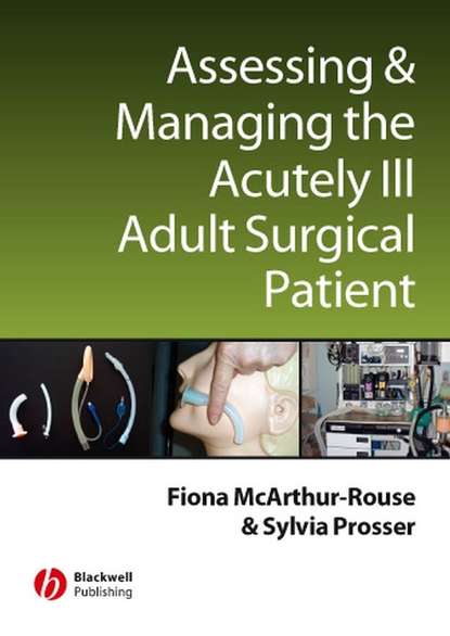 Скачать книгу Assessing and Managing the Acutely Ill Adult Surgical Patient