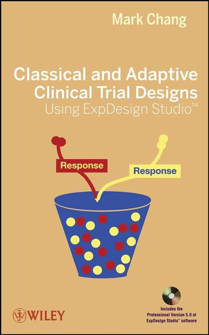 Скачать книгу Classical and Adaptive Clinical Trial Designs Using ExpDesign Studio