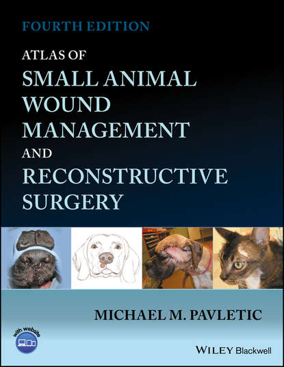 Скачать книгу Atlas of Small Animal Wound Management and Reconstructive Surgery