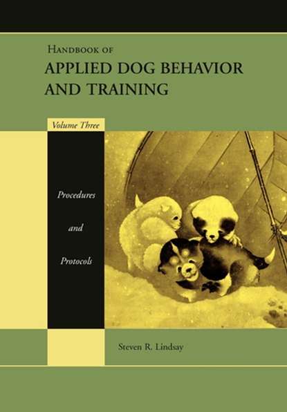 Скачать книгу Handbook of Applied Dog Behavior and Training, Procedures and Protocols