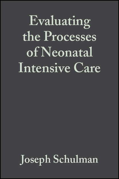 Скачать книгу Evaluating the Processes of Neonatal Intensive Care