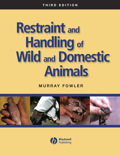 Скачать книгу Restraint and Handling of Wild and Domestic Animals