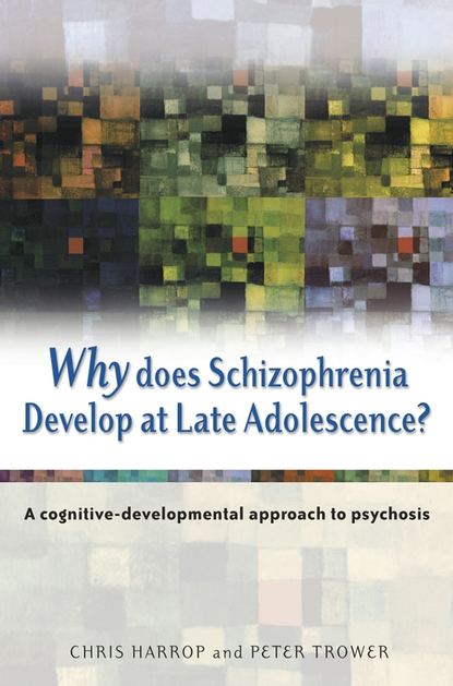 Скачать книгу Why Does Schizophrenia Develop at Late Adolescence?