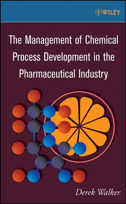 Скачать книгу The Management of Chemical Process Development in the Pharmaceutical Industry