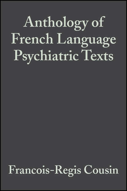 Скачать книгу Anthology of French Language Psychiatric Texts